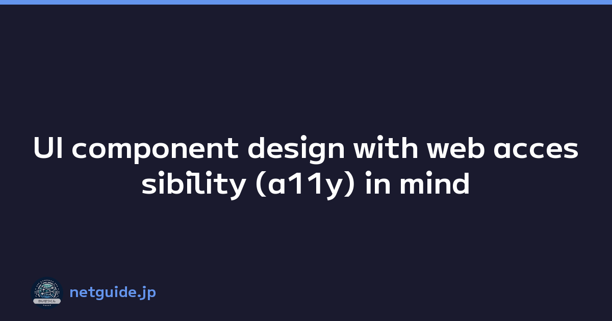 Featured image of post UI component design with web accessibility (a11y) in mind
