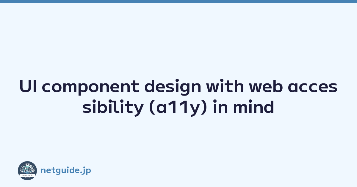Featured image of post UI component design with web accessibility (a11y) in mind
