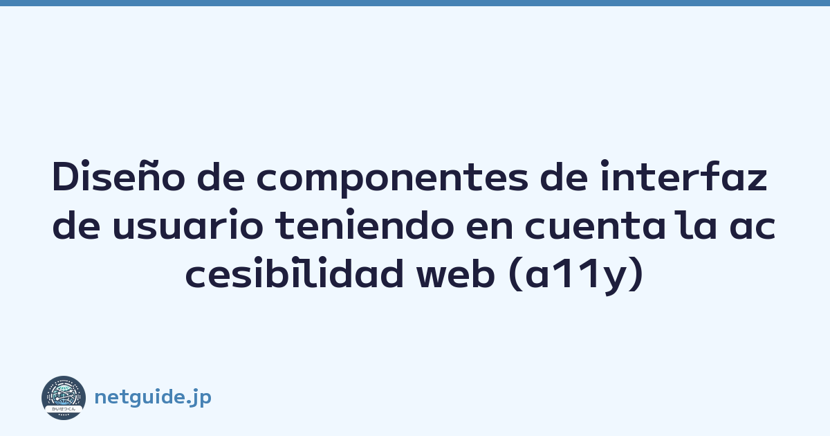 Featured image of post Diseño de componentes de interfaz de usuario teniendo en cuenta la accesibilidad web (a11y)