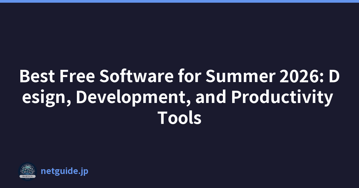 Best Free Software for Summer 2026: Design, Development, and Productivity Tools
