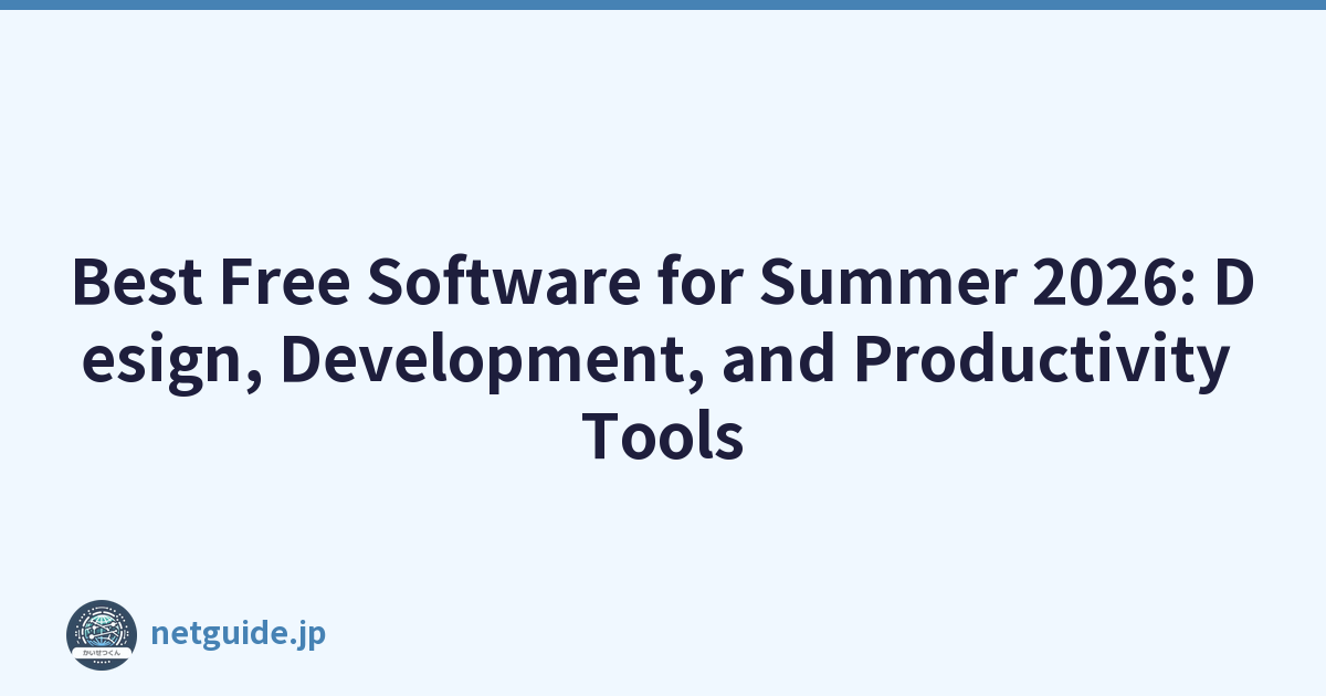 Best Free Software for Summer 2026: Design, Development, and Productivity Tools