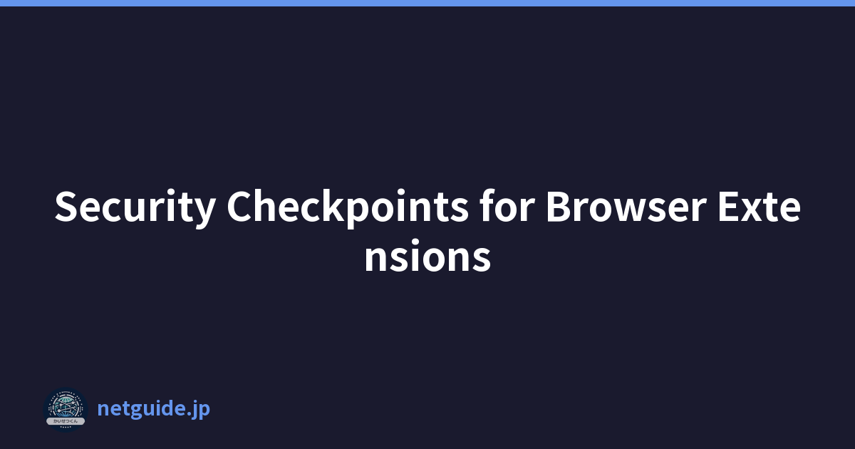 Featured image of post Security Checkpoints for Browser Extensions