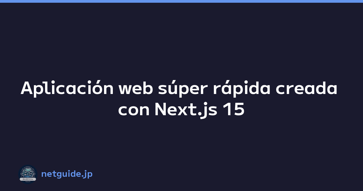 Aplicación web súper rápida creada con Next.js 15