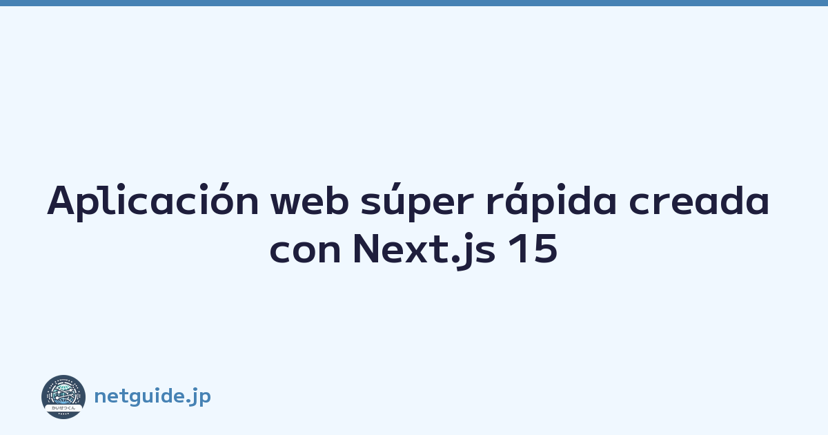 Aplicación web súper rápida creada con Next.js 15