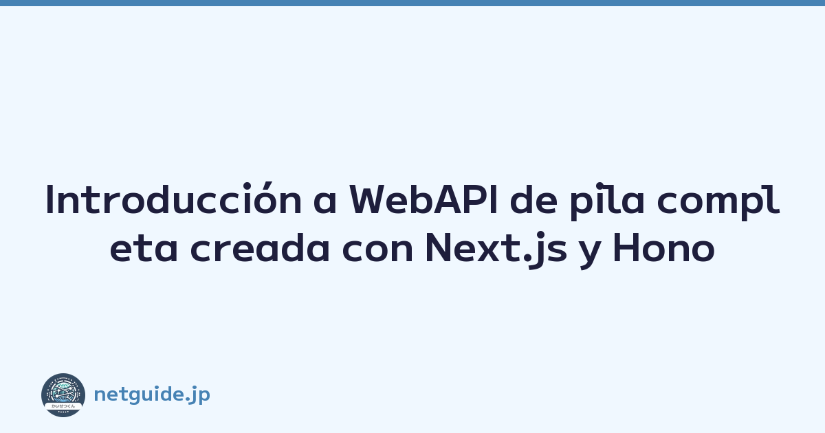 Featured image of post Introducción a WebAPI de pila completa creada con Next.js y Hono