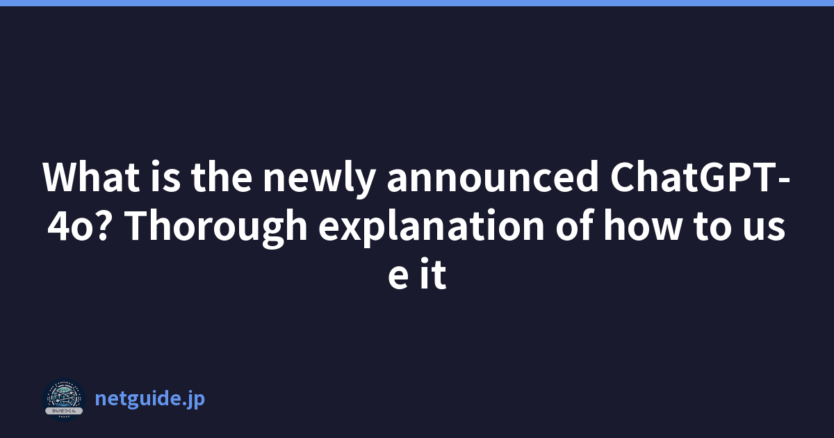 What is the newly announced ChatGPT-4o? Thorough explanation of how to use it