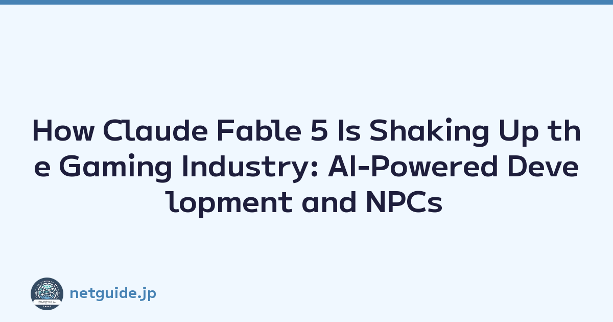 Featured image of post How Claude Fable 5 Is Shaking Up the Gaming Industry: AI-Powered Development and NPCs