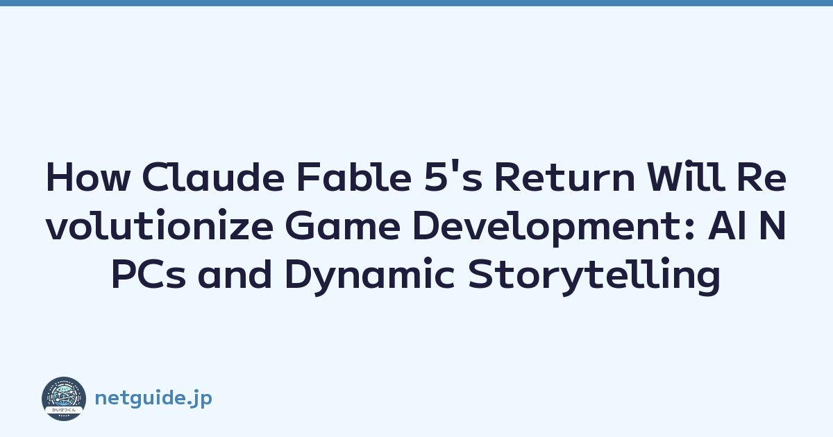 How Claude Fable 5's Return Will Revolutionize Game Development: AI NPCs and Dynamic Storytelling