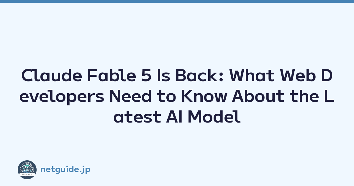 Claude Fable 5 Is Back: What Web Developers Need to Know About the Latest AI Model