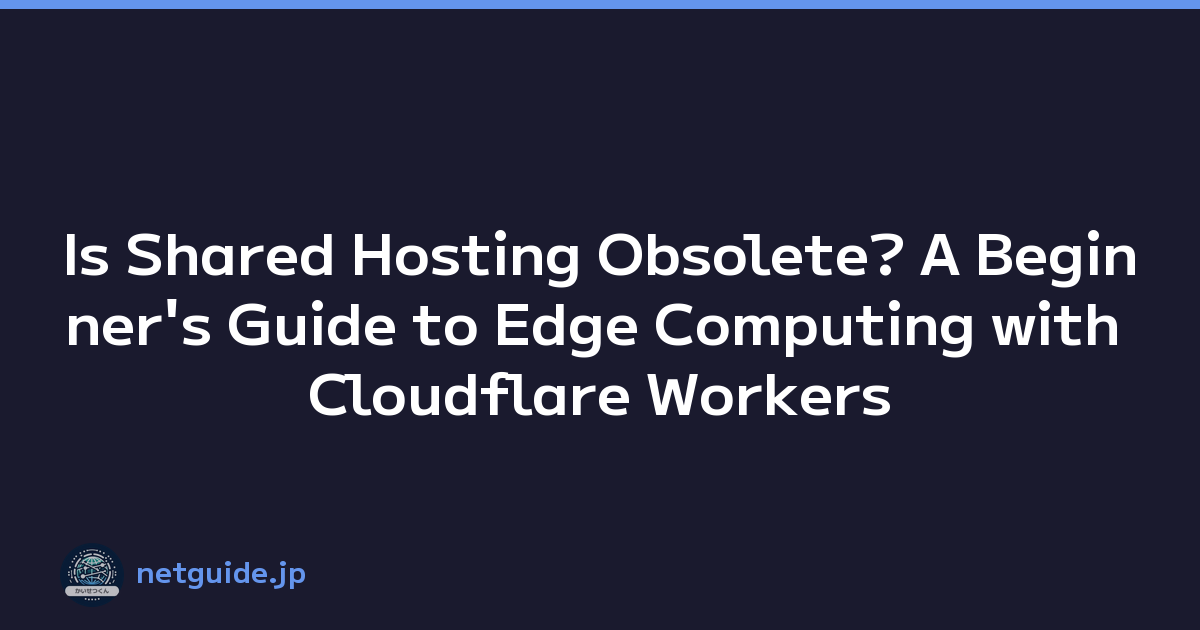 Is Shared Hosting Obsolete? A Beginner's Guide to Edge Computing with Cloudflare Workers