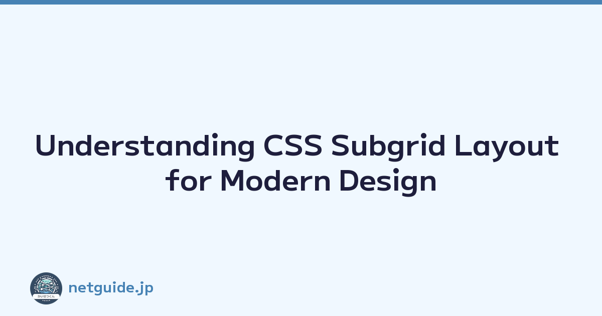 Understanding CSS Subgrid Layout for Modern Design