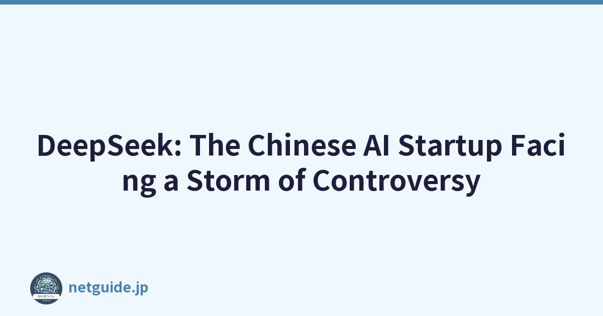 DeepSeek: The Chinese AI Startup Facing a Storm of Controversy