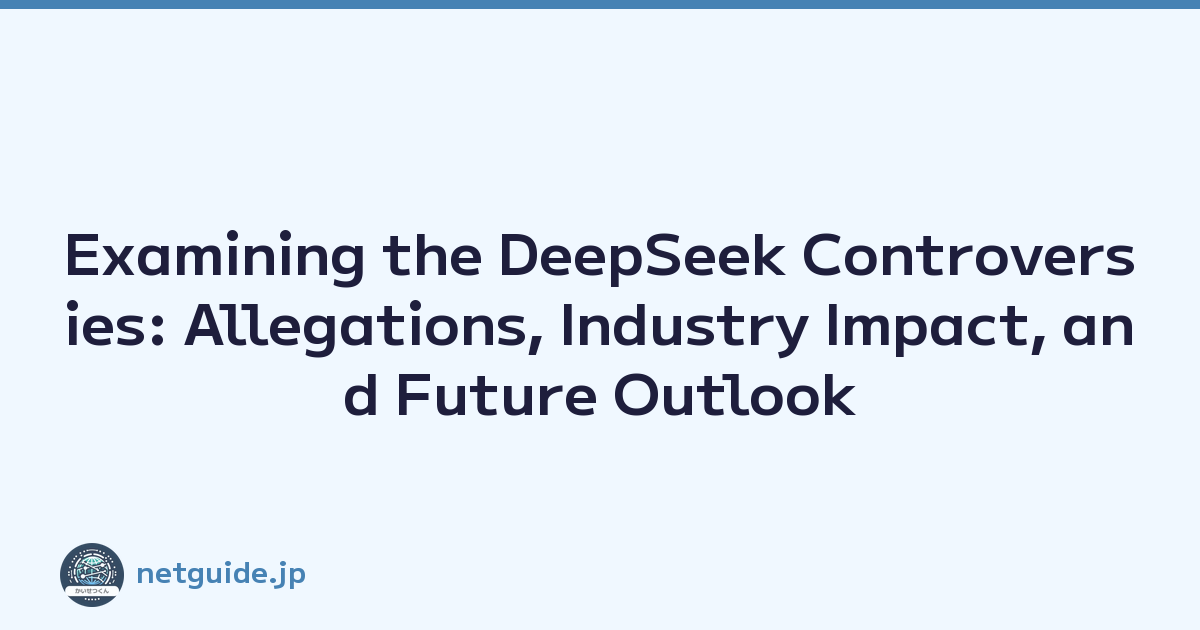 Featured image of post Examining the DeepSeek Controversies: Allegations, Industry Impact, and Future Outlook