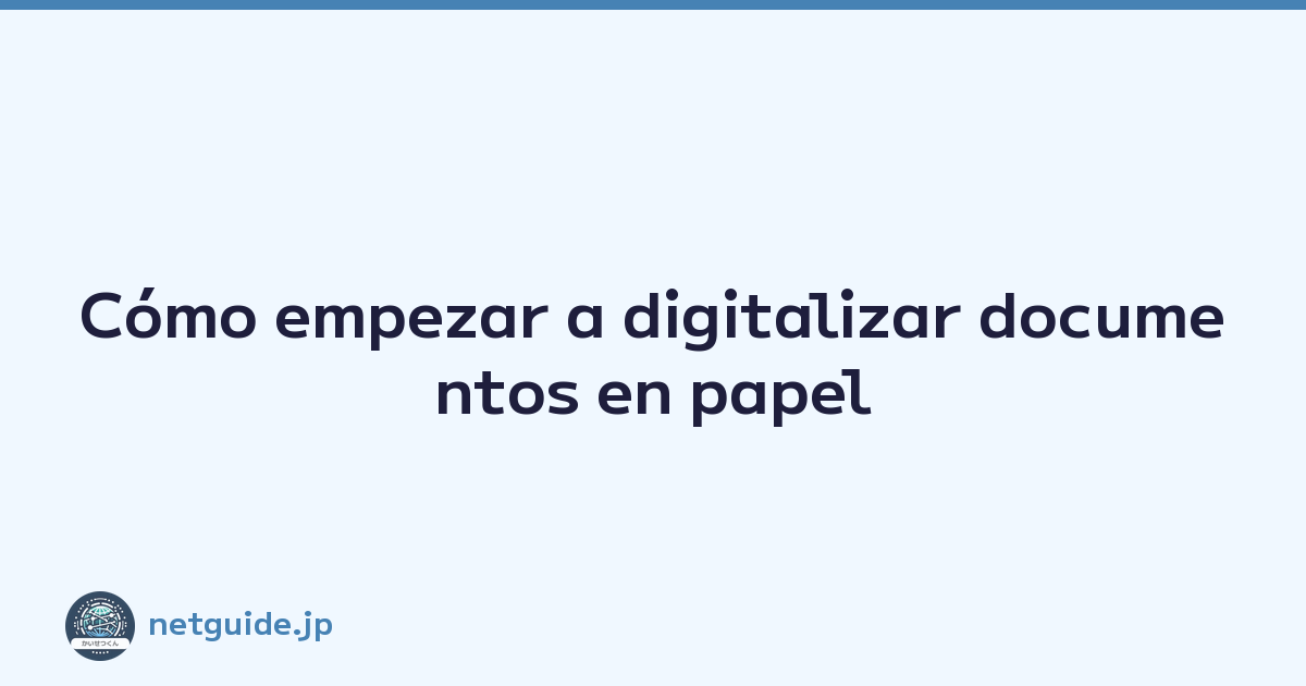 Cómo empezar a digitalizar documentos en papel