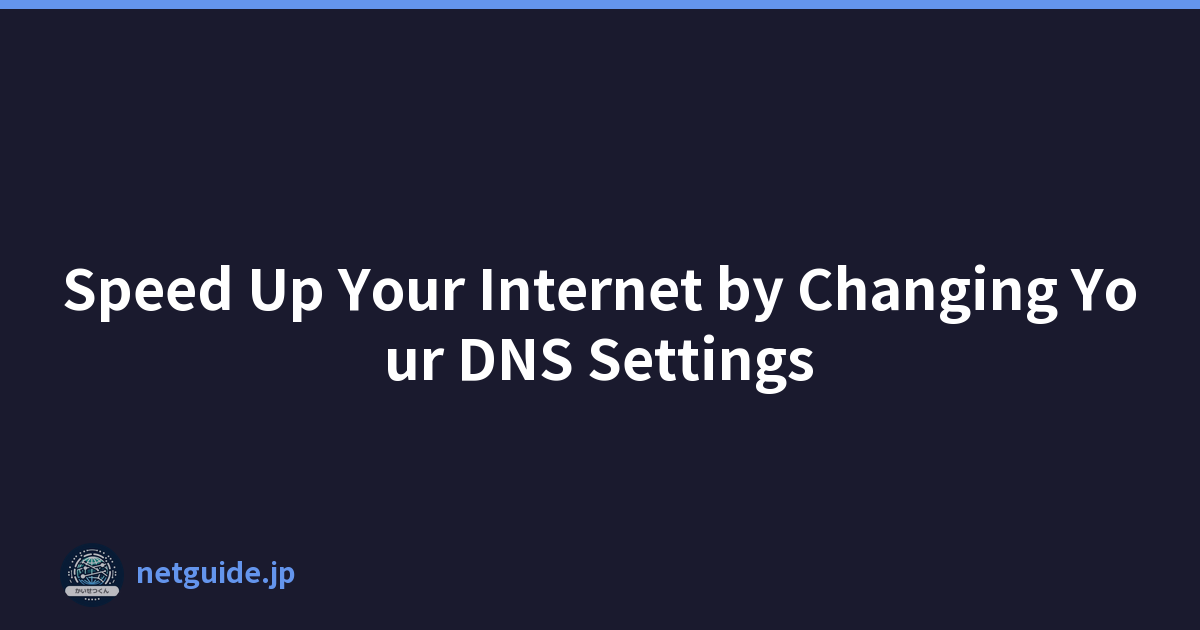 Speed Up Your Internet by Changing Your DNS Settings