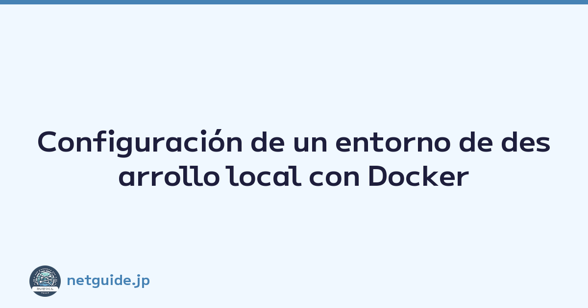 Featured image of post Configuración de un entorno de desarrollo local con Docker