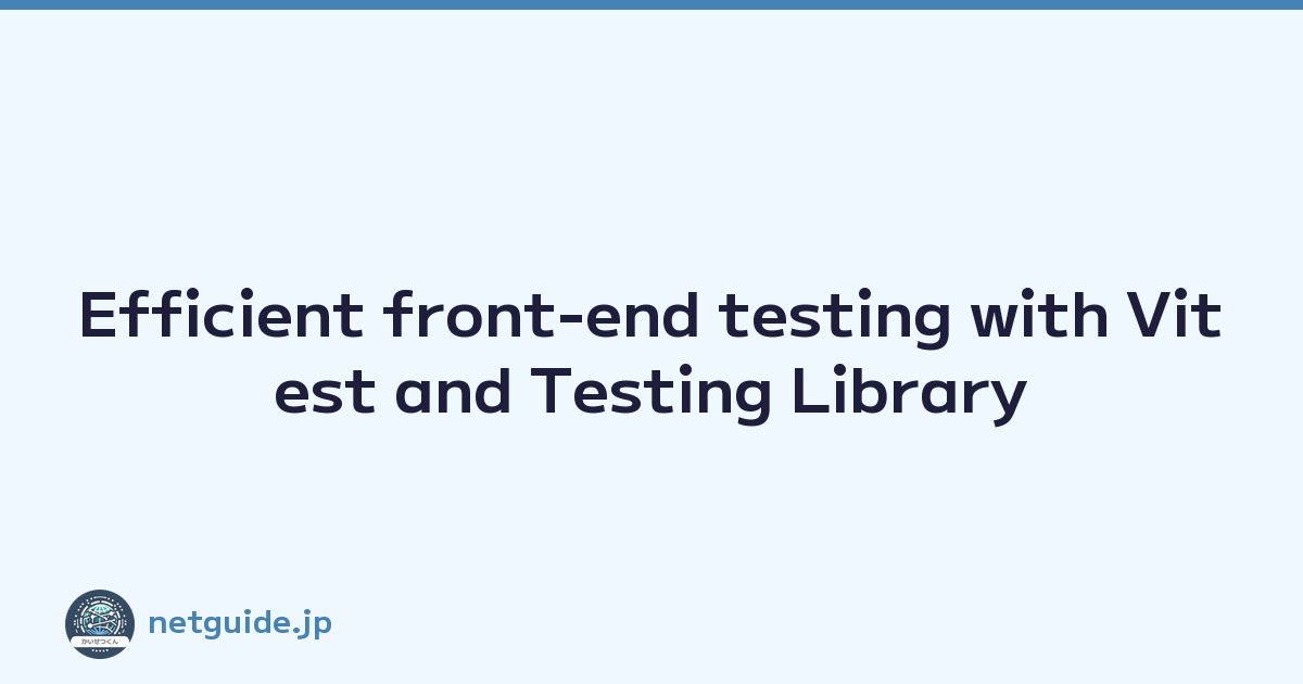 Featured image of post Efficient front-end testing with Vitest and Testing Library