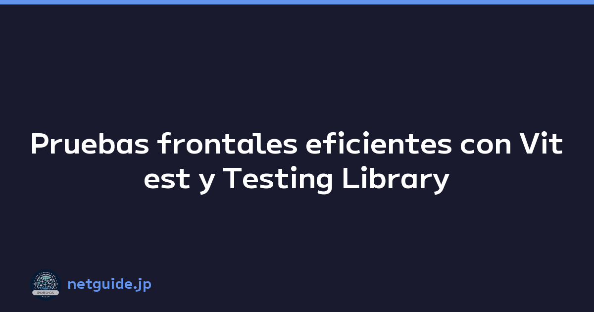 Featured image of post Pruebas frontales eficientes con Vitest y Testing Library