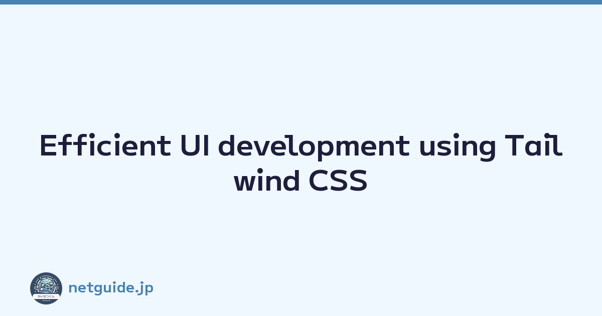 Efficient UI development using Tailwind CSS