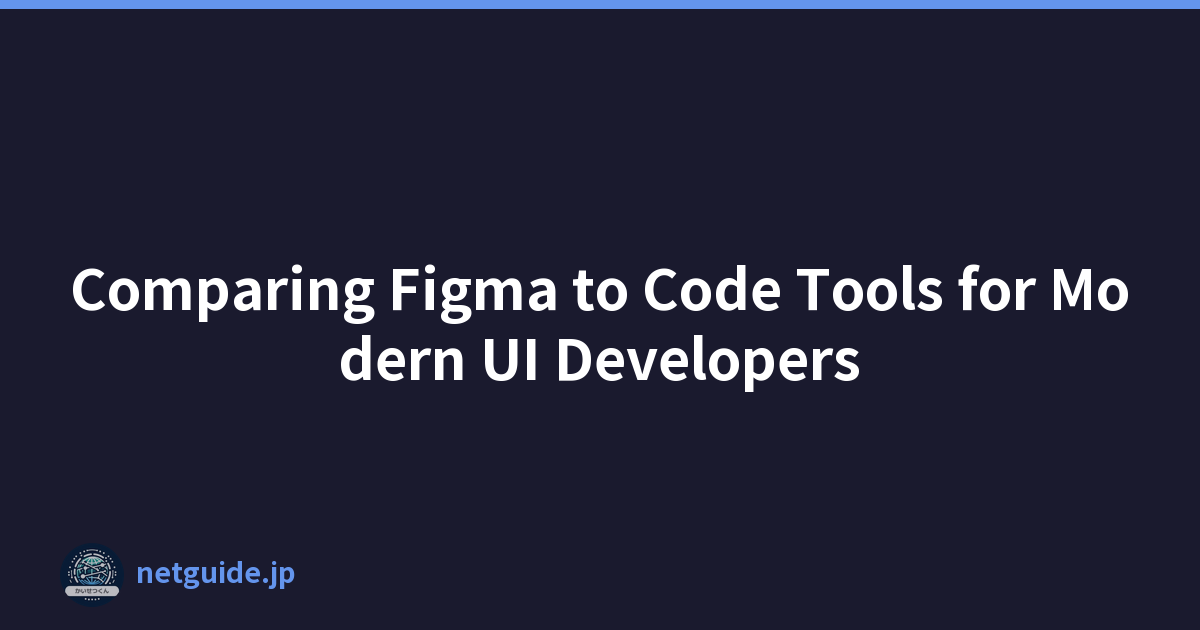 Comparing Figma to Code Tools for Modern UI Developers