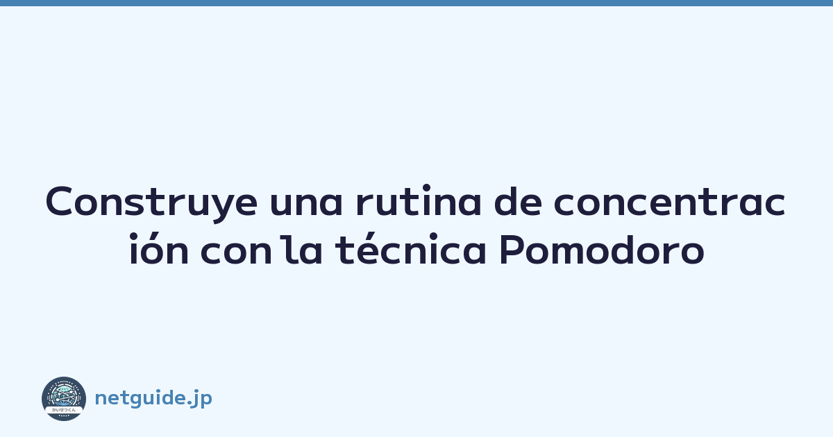 Construye una rutina de concentración con la técnica Pomodoro
