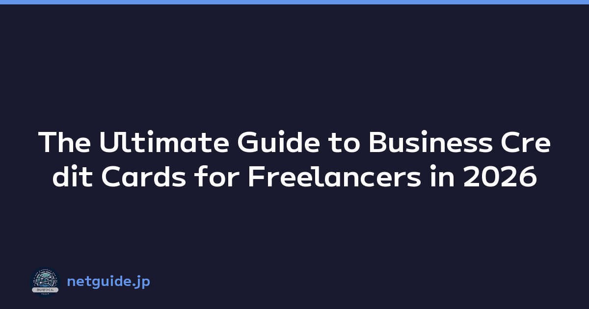 The Ultimate Guide to Business Credit Cards for Freelancers in 2026