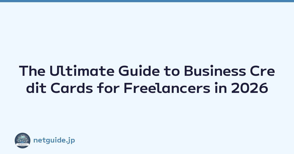 The Ultimate Guide to Business Credit Cards for Freelancers in 2026