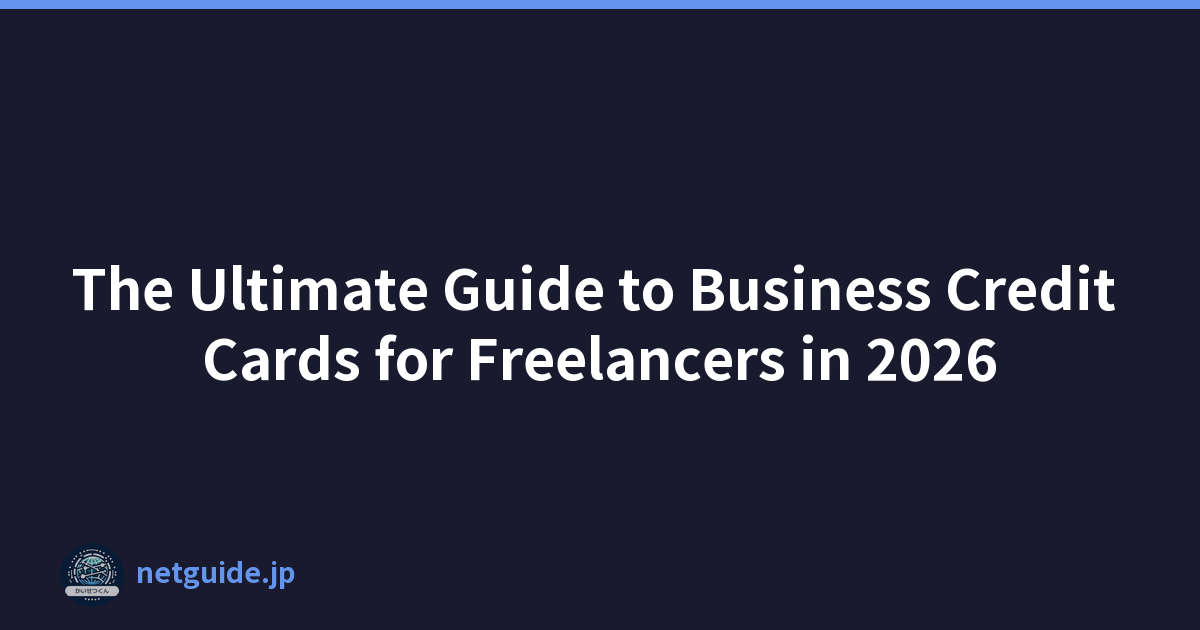 The Ultimate Guide to Business Credit Cards for Freelancers in 2026