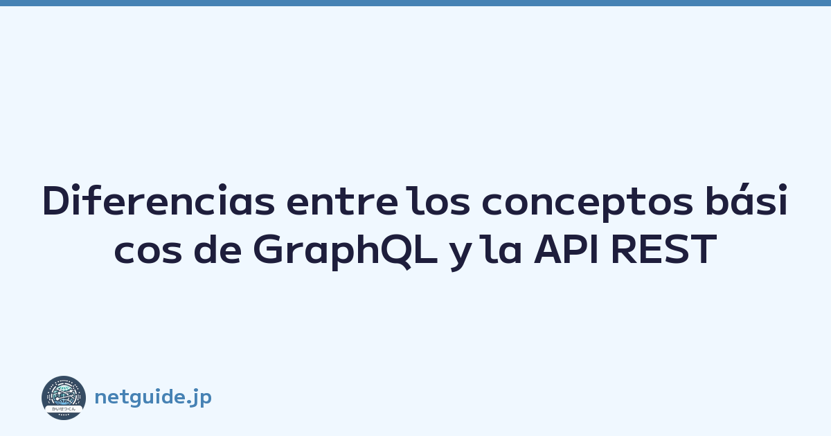 Diferencias entre los conceptos básicos de GraphQL y la API REST
