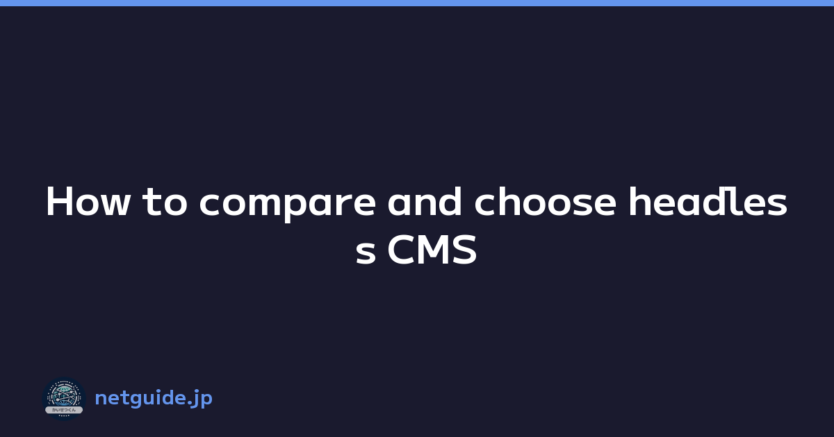 How to compare and choose headless CMS