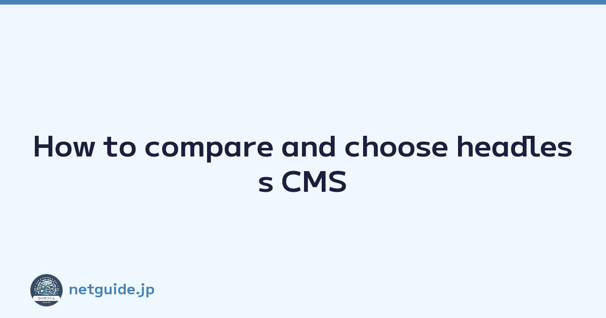 How to compare and choose headless CMS