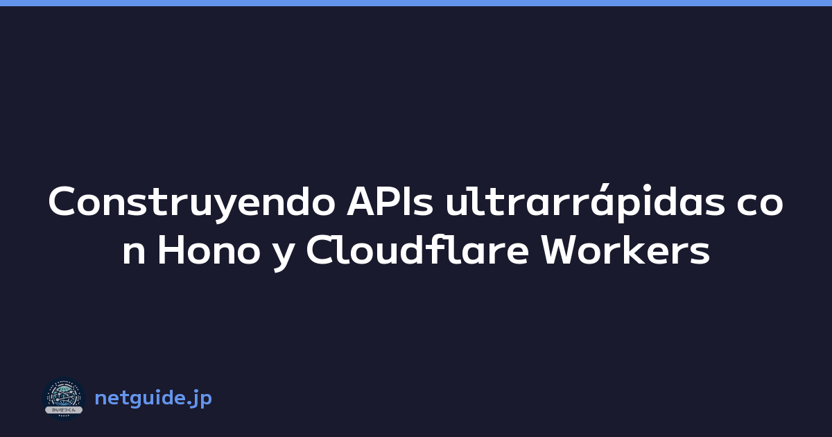 Construyendo APIs ultrarrápidas con Hono y Cloudflare Workers