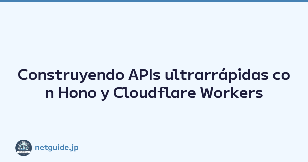 Construyendo APIs ultrarrápidas con Hono y Cloudflare Workers