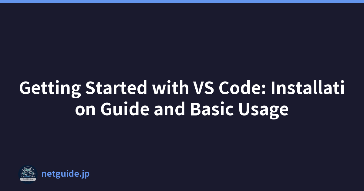 Getting Started with VS Code: Installation Guide and Basic Usage