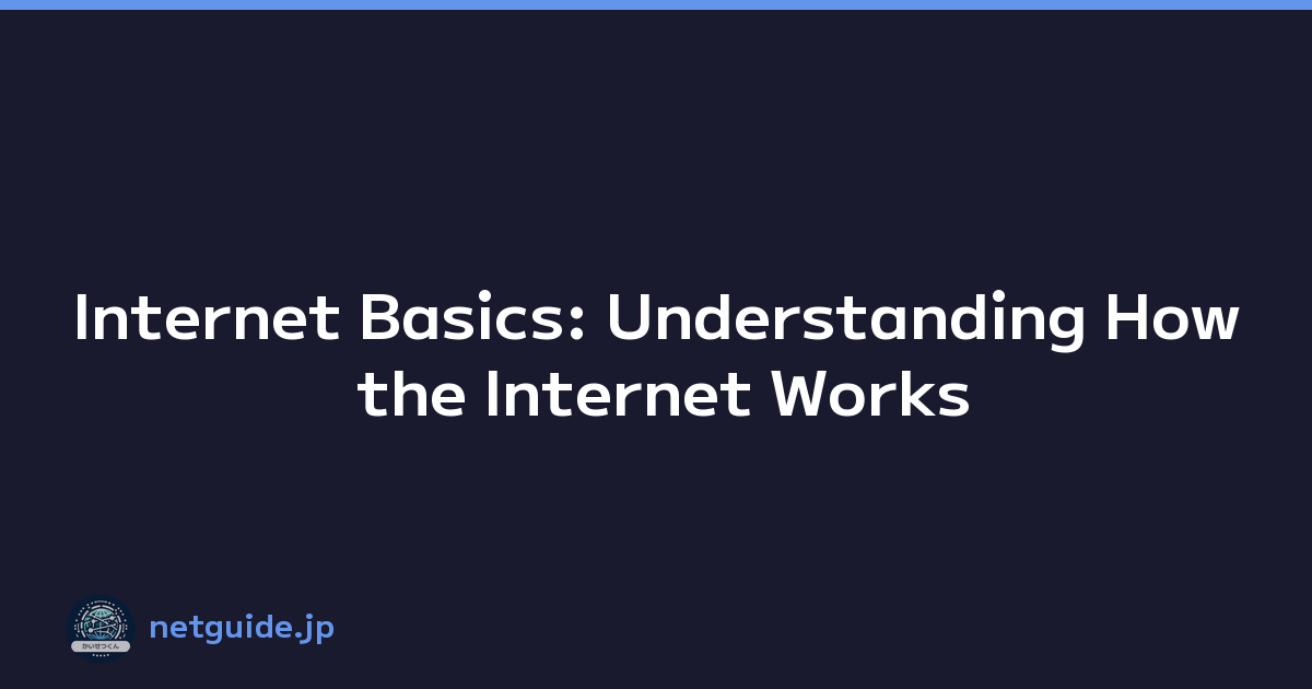 Internet Basics: Understanding How the Internet Works