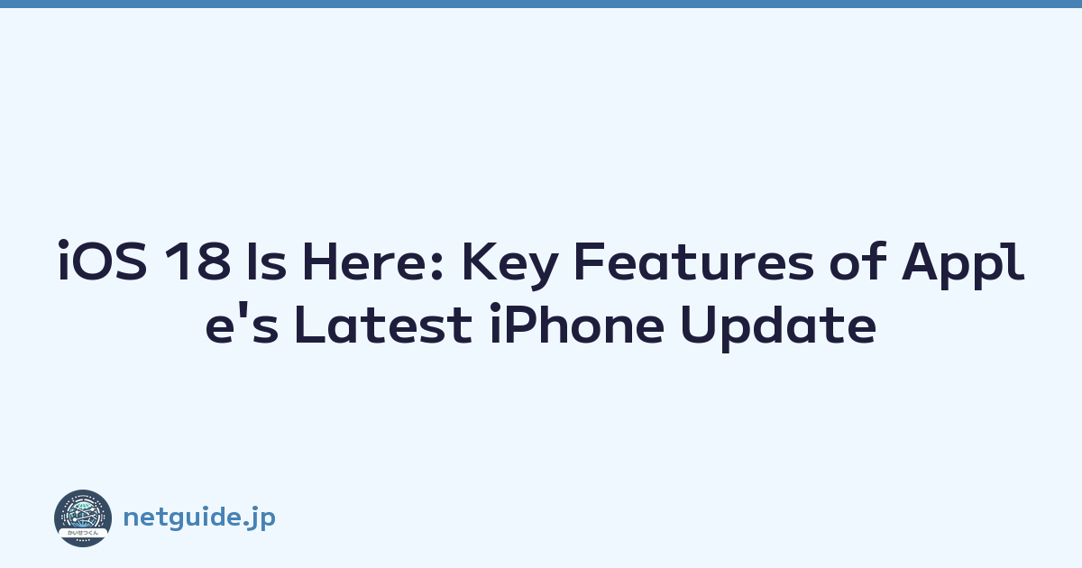 iOS 18 Is Here: Key Features of Apple's Latest iPhone Update
