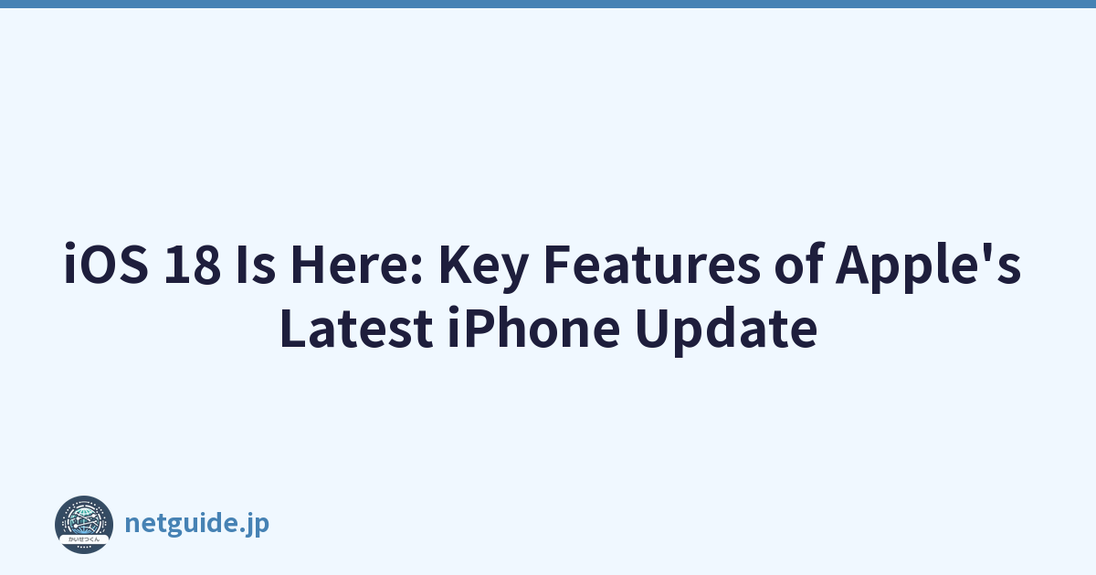 iOS 18 Is Here: Key Features of Apple's Latest iPhone Update