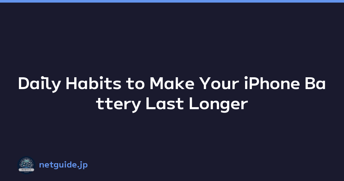 Daily Habits to Make Your iPhone Battery Last Longer