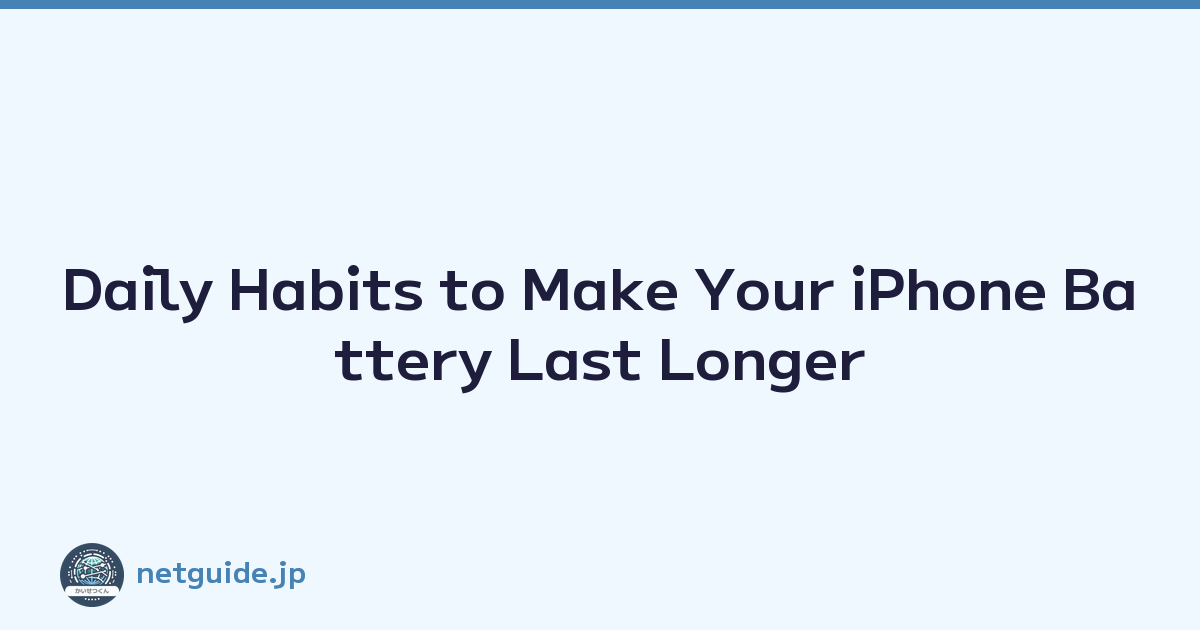 Daily Habits to Make Your iPhone Battery Last Longer
