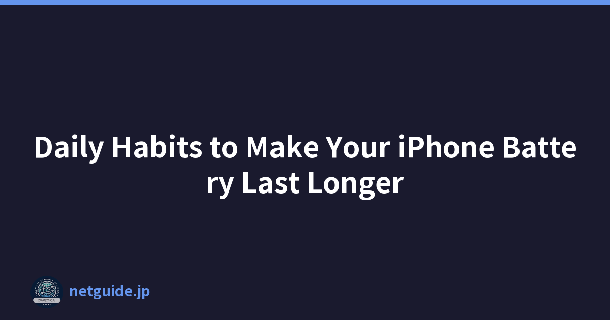 Daily Habits to Make Your iPhone Battery Last Longer