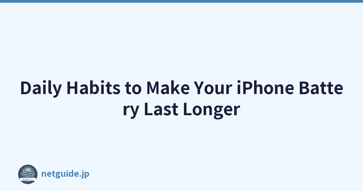Daily Habits to Make Your iPhone Battery Last Longer