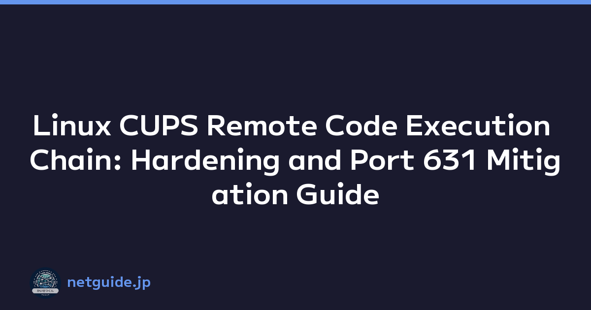Featured image of post Linux CUPS Remote Code Execution Chain: Hardening and Port 631 Mitigation Guide