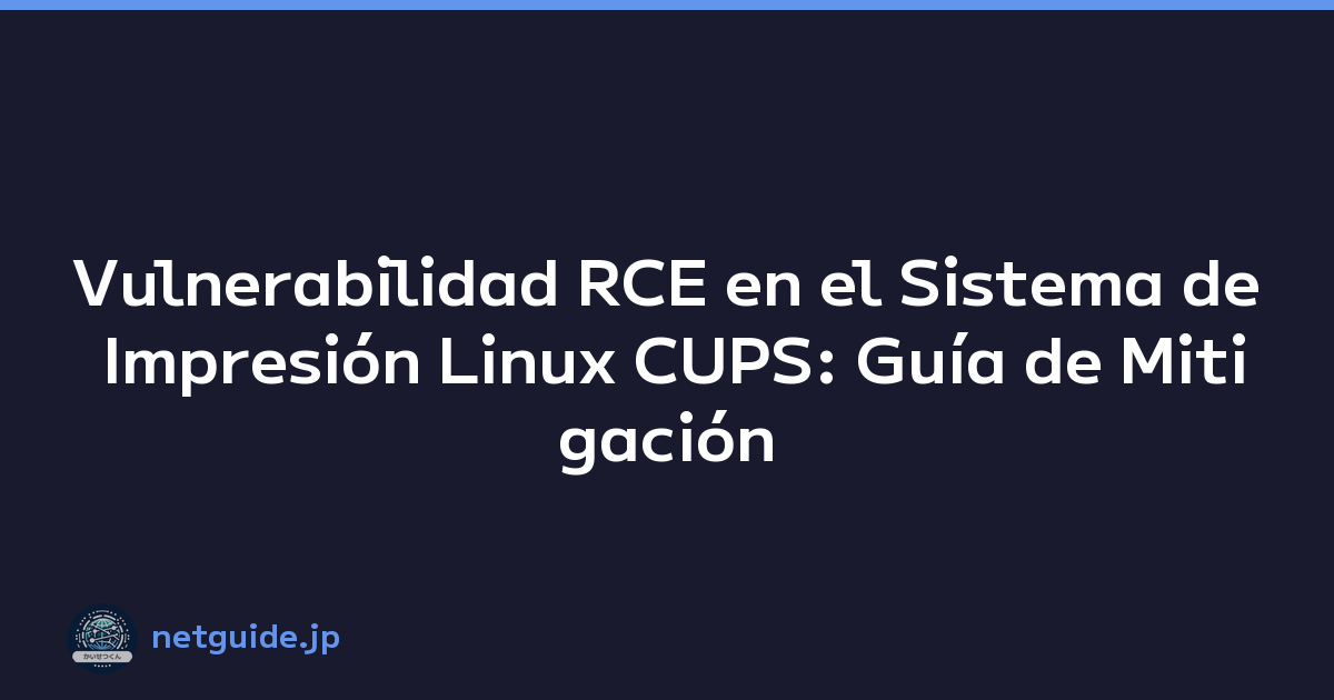 Featured image of post Vulnerabilidad RCE en el Sistema de Impresión Linux CUPS: Guía de Mitigación
