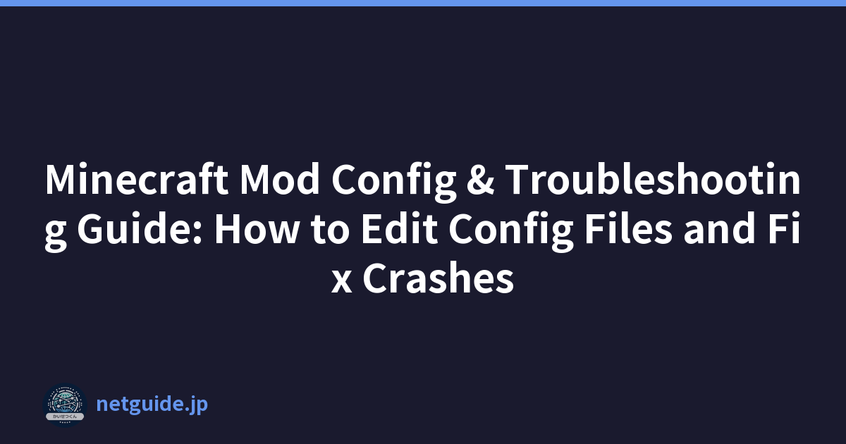 Minecraft Mod Config & Troubleshooting Guide: How to Edit Config Files and Fix Crashes