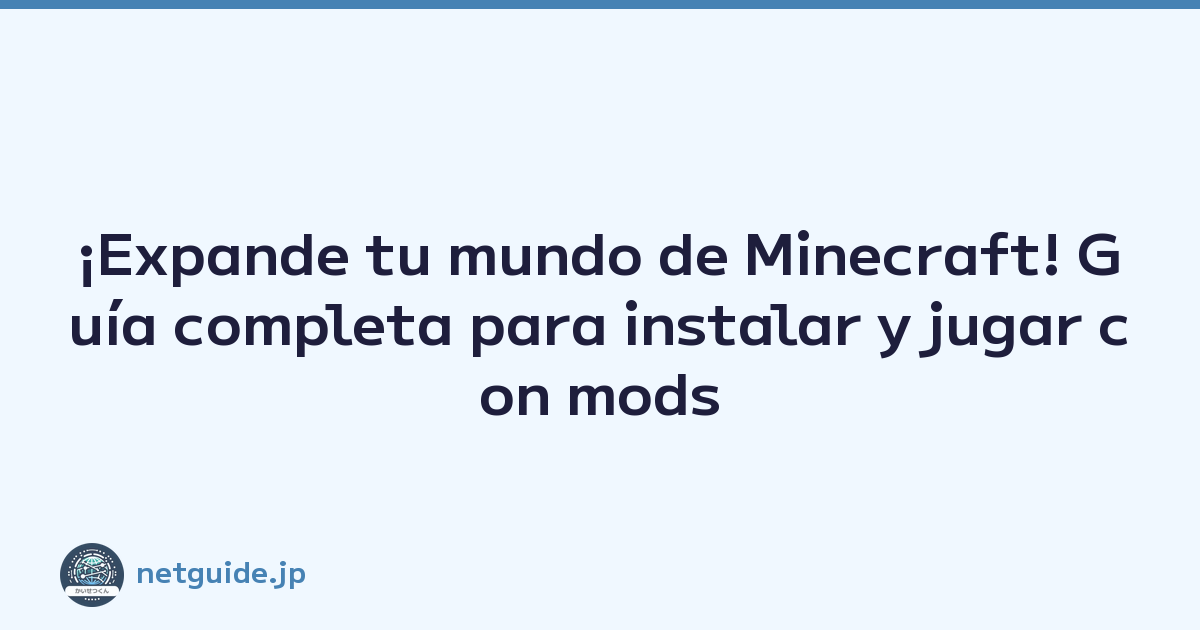 ¡Expande tu mundo de Minecraft! Guía completa para instalar y jugar con mods