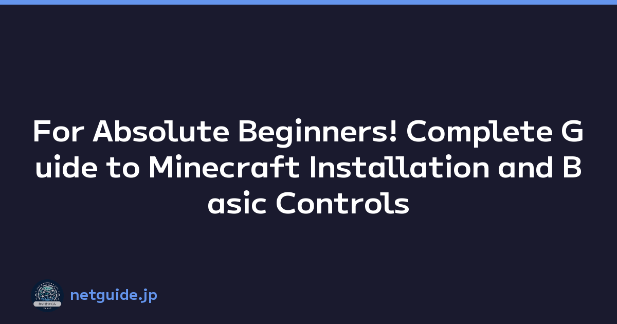 For Absolute Beginners! Complete Guide to Minecraft Installation and Basic Controls
