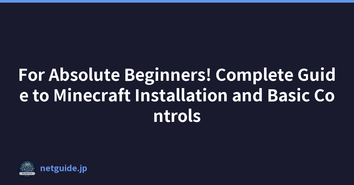For Absolute Beginners! Complete Guide to Minecraft Installation and Basic Controls