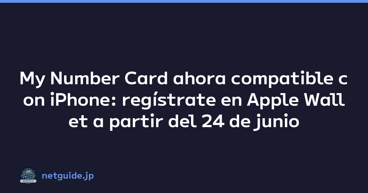 My Number Card ahora compatible con iPhone: regístrate en Apple Wallet a partir del 24 de junio