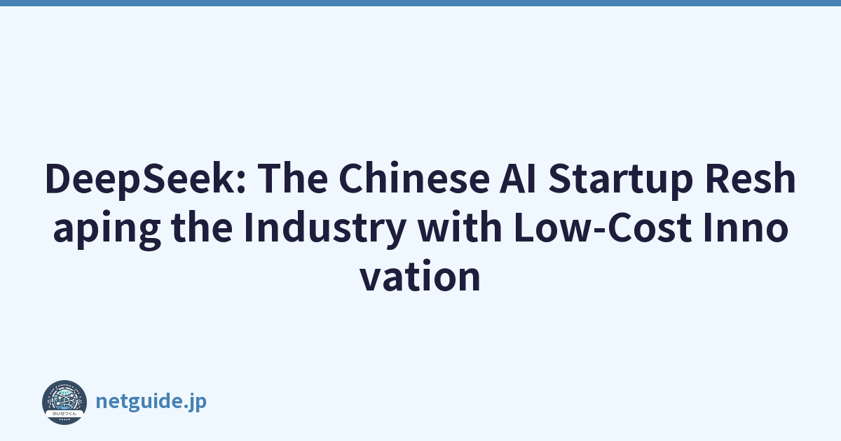 DeepSeek: The Chinese AI Startup Reshaping the Industry with Low-Cost Innovation