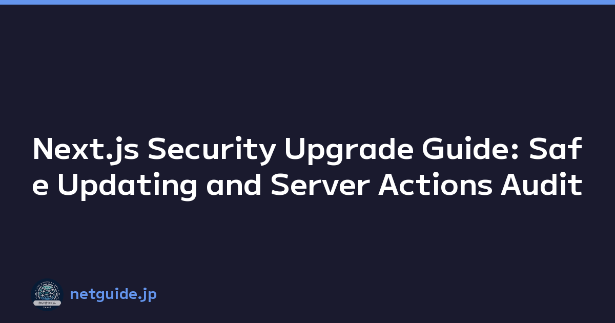 Featured image of post Next.js Security Upgrade Guide: Safe Updating and Server Actions Audit